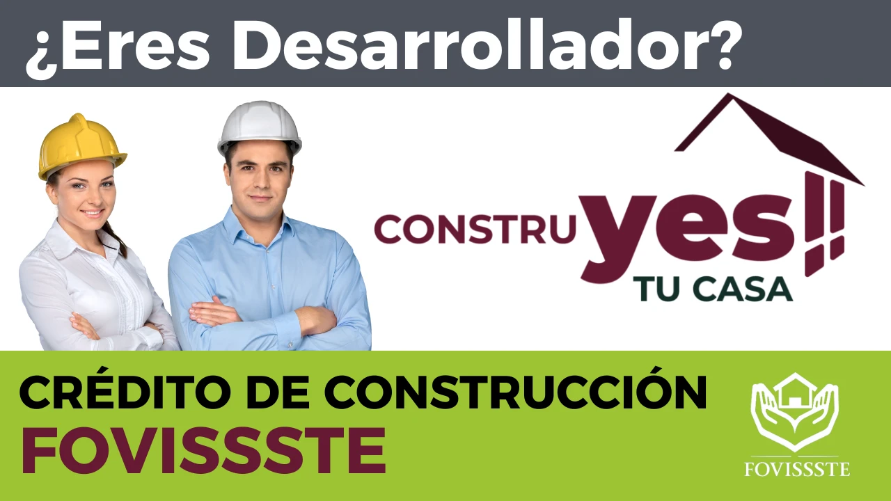DESARROLLADORES_CONSTRUCTORES_Crédito_de_construcción_para_vivienda_FOVISSSTE_ConstruYES_(_Construye_tu_casa_PRESTAMOS_INFONAVI_)